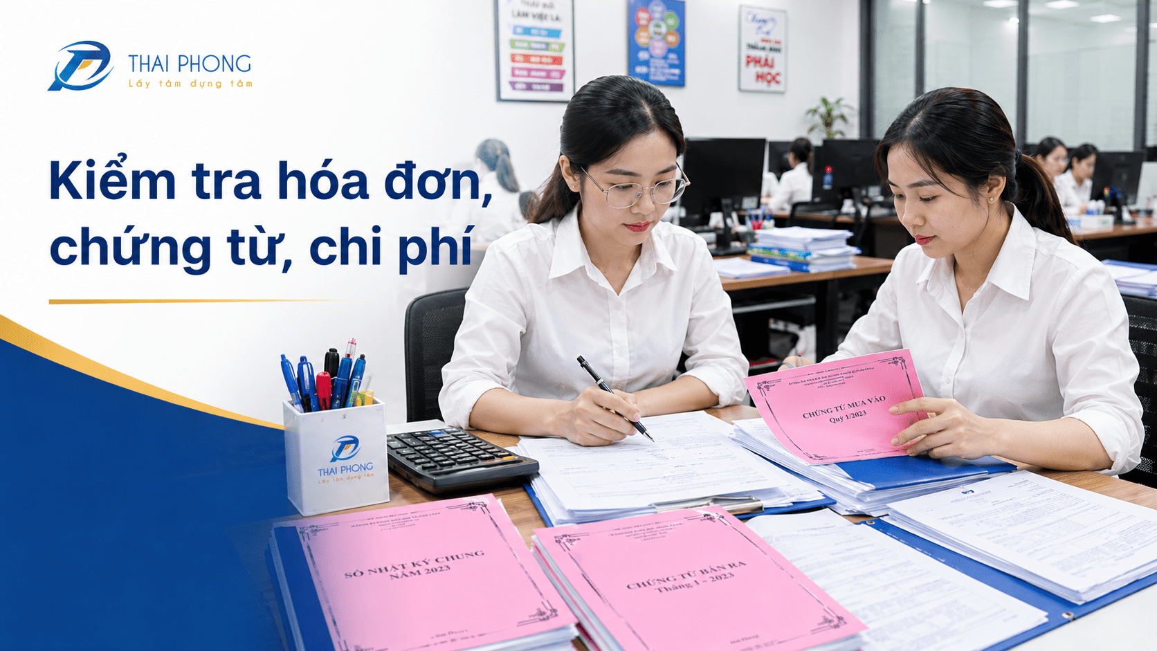Kế toán Thái Phong kiểm tra, đối chiếu hóa đơn, chứng từ, chi phí trước quyết toán