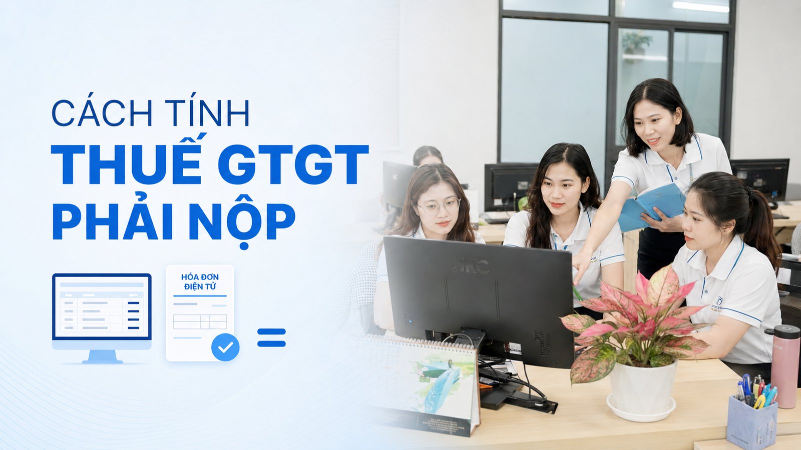Cách tính thuế GTGT phải nộp: công thức, ví dụ dễ hiểu
